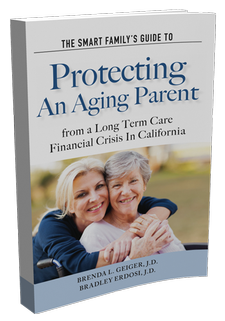The Smart Family's Guide to Protecting an Aging Parent from a Long Term Care Financial Crisis in California
